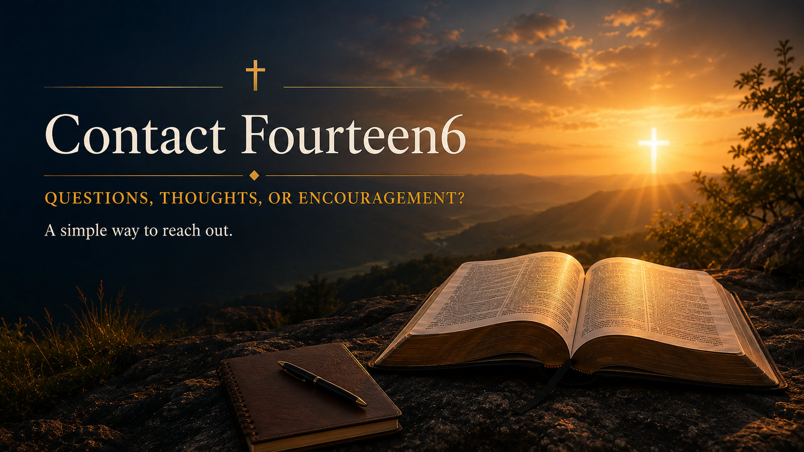 Featured image for the Contact Fourteen6 page showing an open Bible, notebook, sunrise mountain scene, glowing cross, and text that reads Contact Fourteen6.
